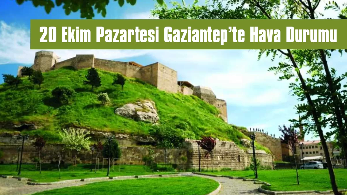 20 Ekim Pazartesi Gaziantep’te Hava Durumu