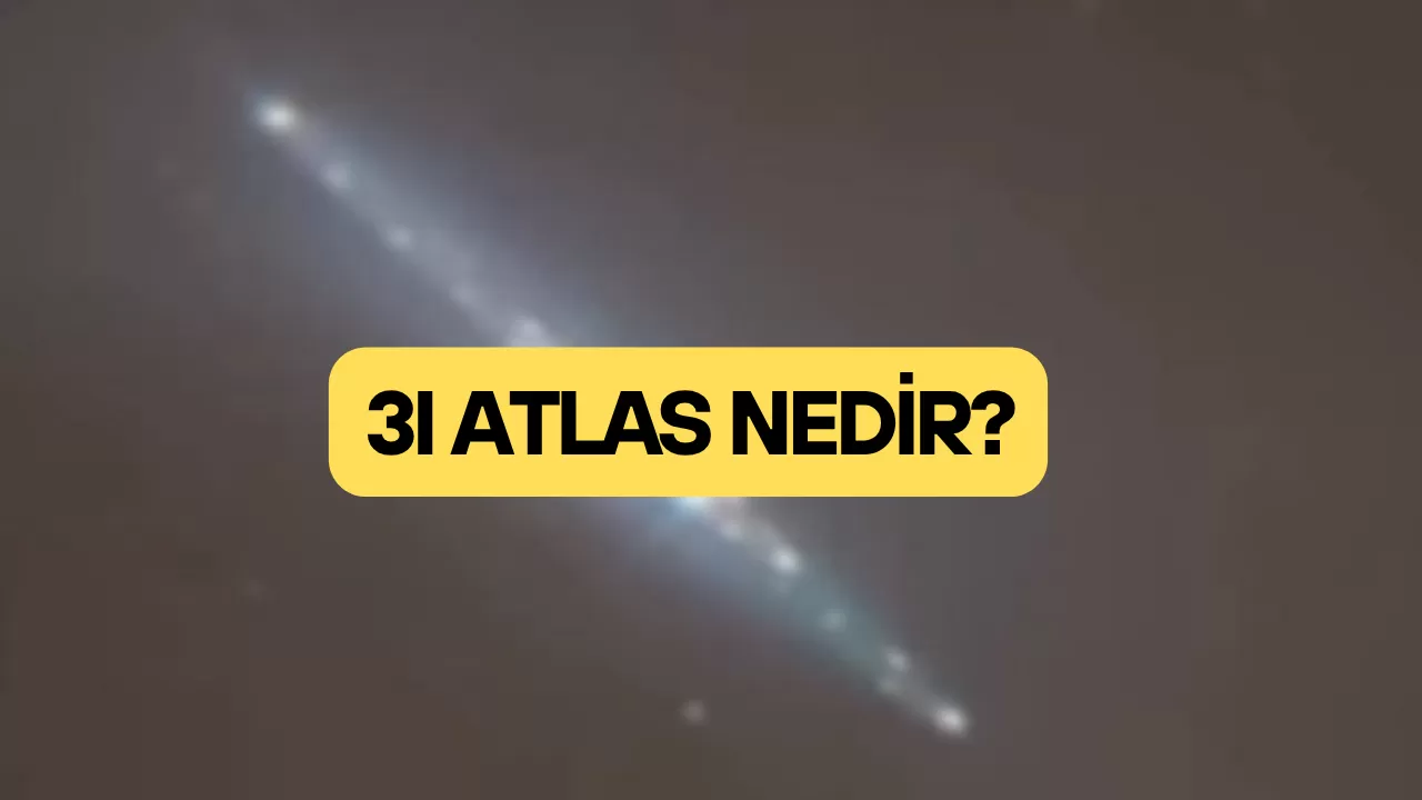 3I ATLAS NEDİR?