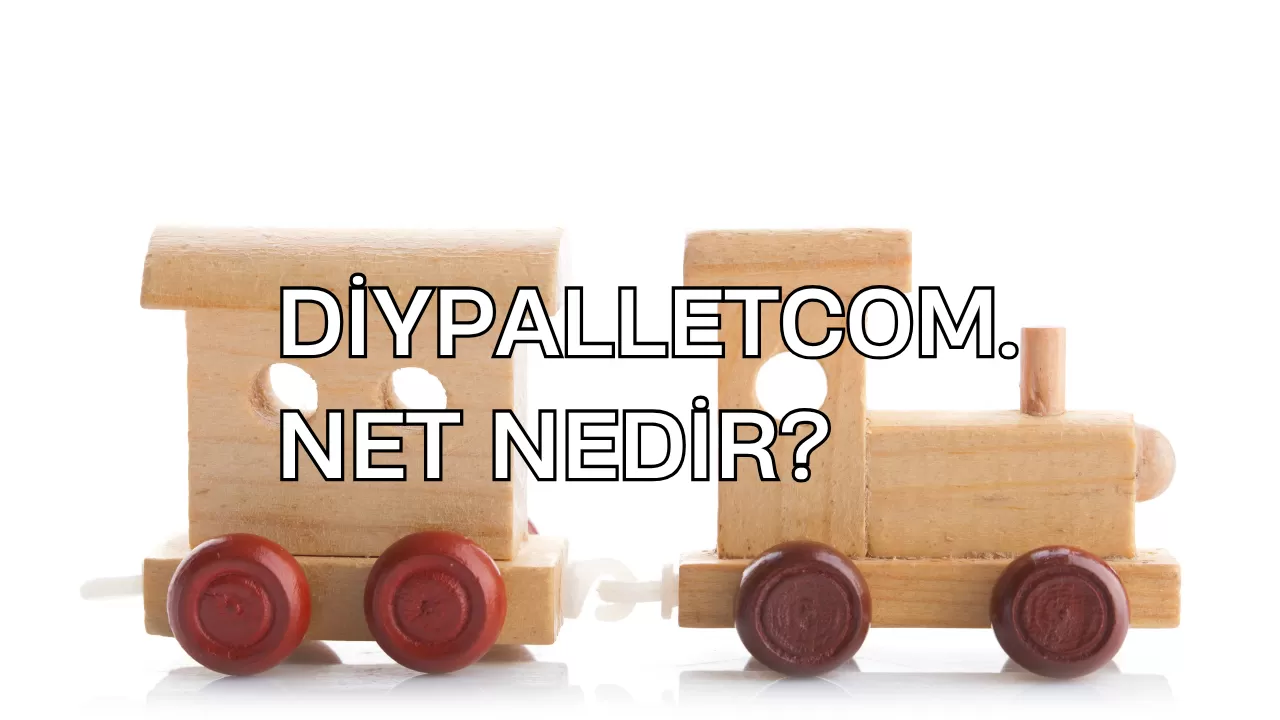 DİYPALLETCOM.NET NEDİR?