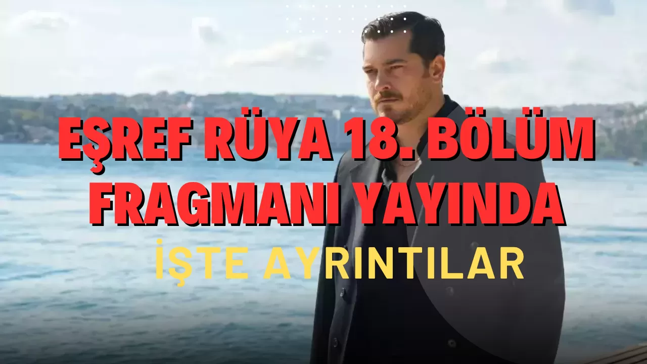 Eşref Rüya 18. Bölüm Fragmanı Yayında: Rus Mafyasıyla Tehlikeli Karşılaşma