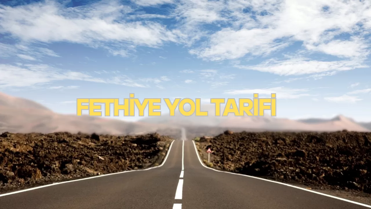 FETHİYE YOL TARİFİ
