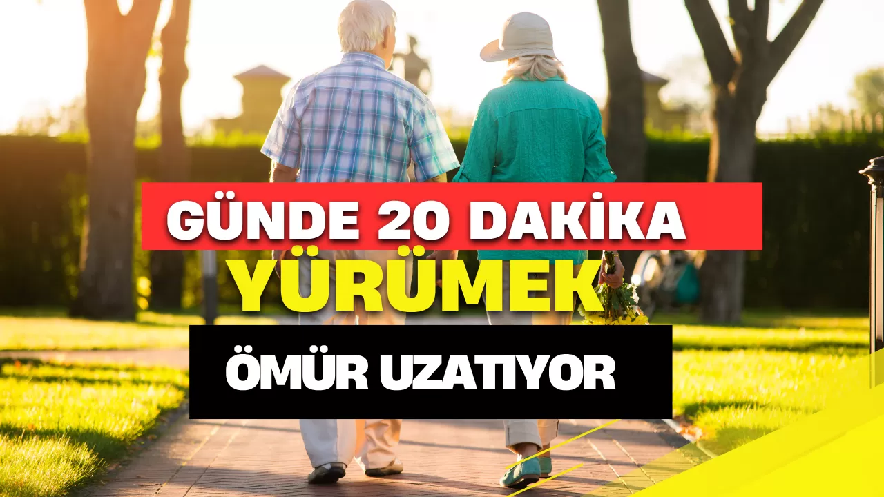 Günde Sadece 20 Dakika Yürümek Ömrü Kaç Yıl Uzatır?