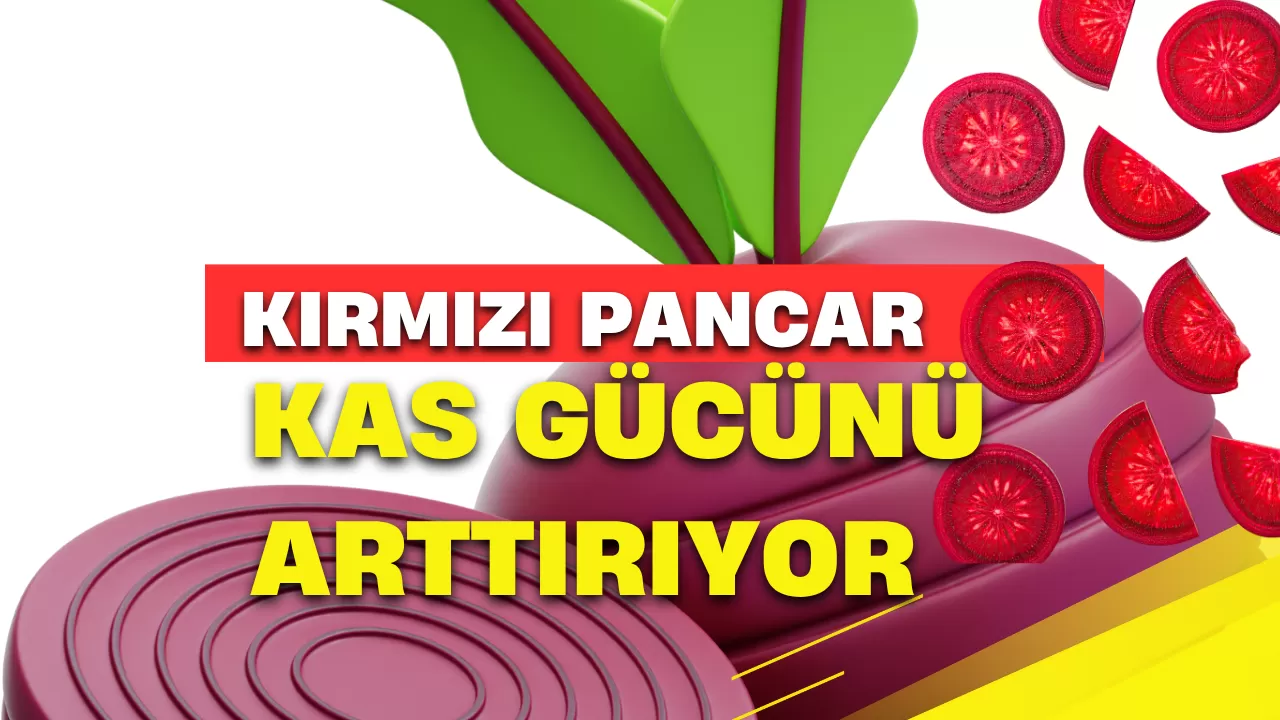 Kırmızı Pancar Kas Gücünü Arttırıyor mu?