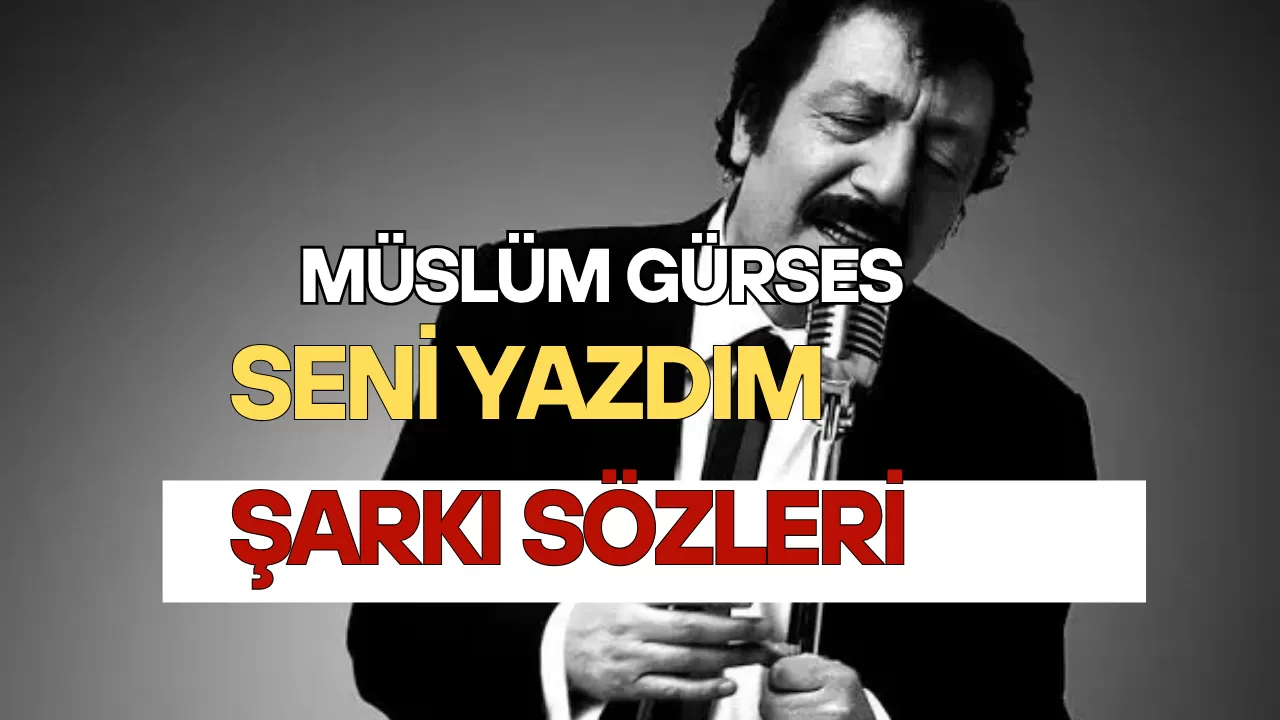 Müslüm Gürses Seni Yazdım Şarkı Sözleri