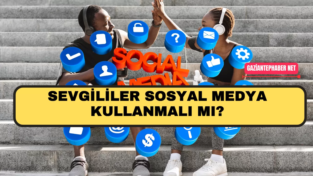 Sevgililer Sosyal Medya Kullanmalı mı?