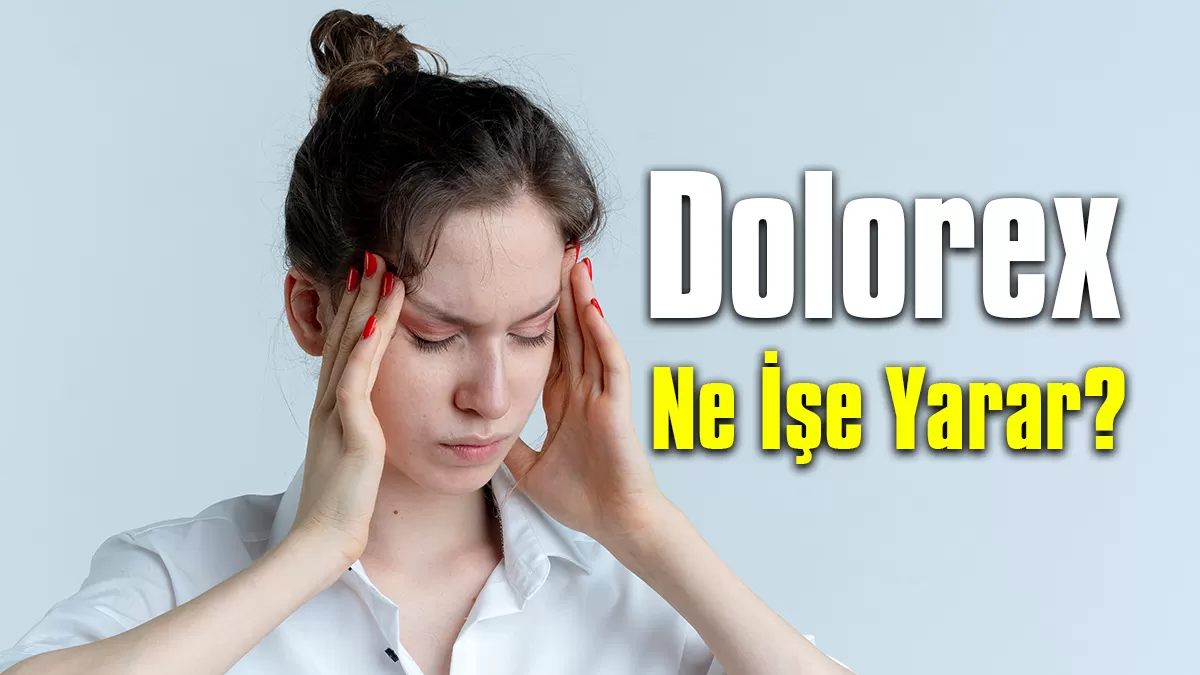 Dolorex Ne İşe Yarar?