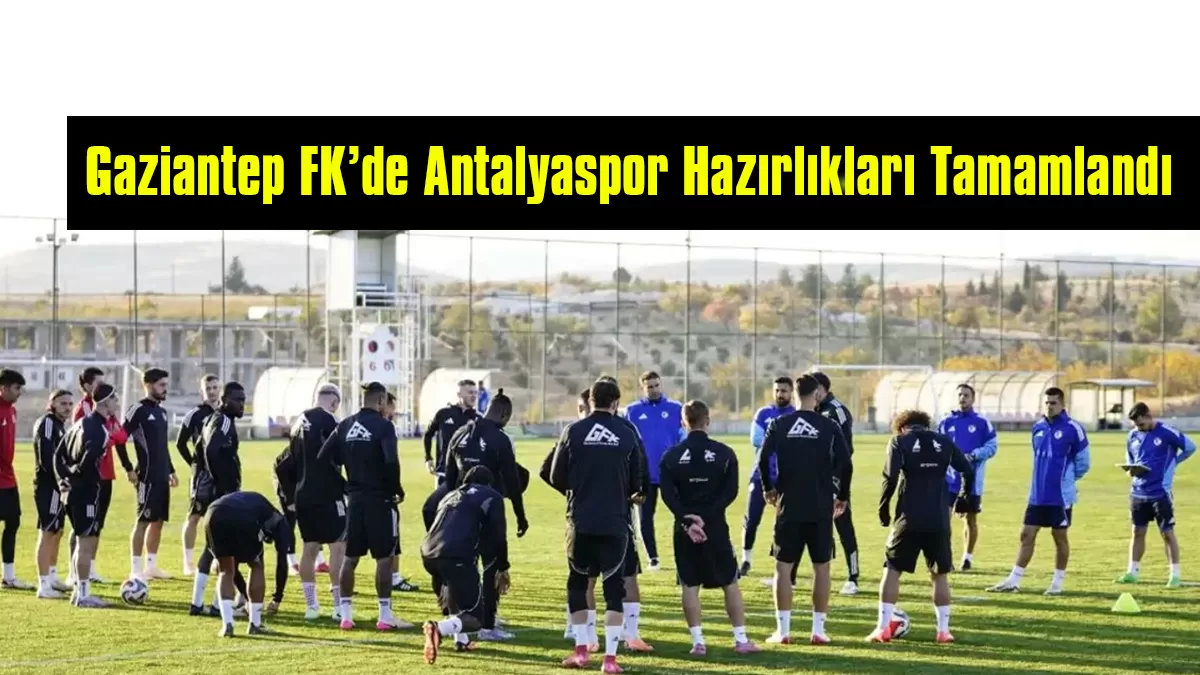Gaziantep FK’de Antalyaspor Mesaisi Tamam