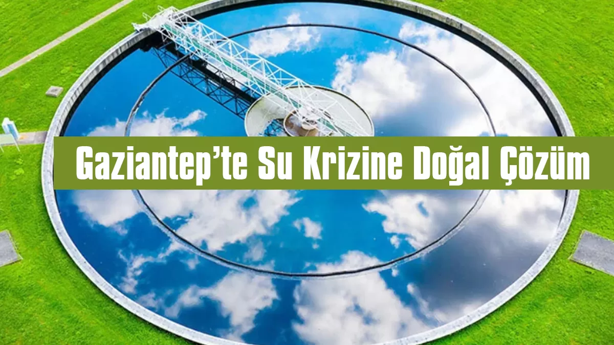 Gaziantep’te Su Krizine Doğal Çözüm: Kurakçıl Peyzaj Dönemi Başladı