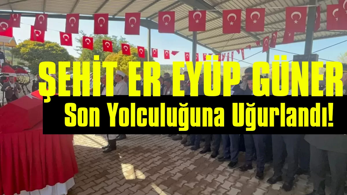 Gaziantepli Şehit Piyade Er Eyüp Güner Son Yolculuğuna Uğurlandı