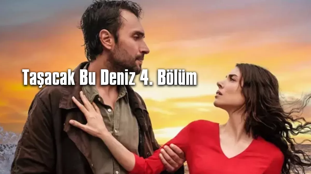 Taşacak Bu Deniz 4. Bölüm