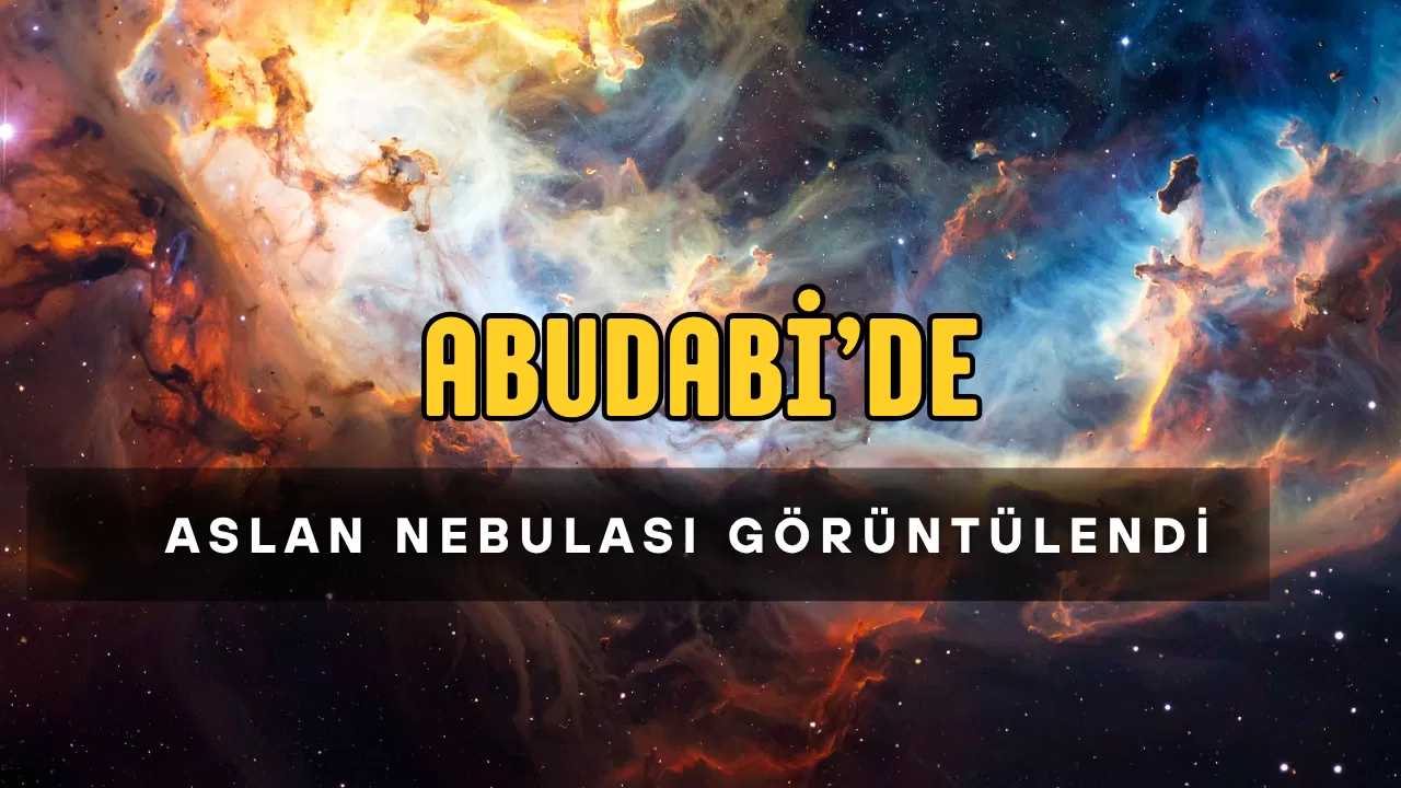 10.000 Yıllık Yolculuk Abu Dabi’de Çekilen Aslan Nebulası Fotoğrafıyla Son Buldu