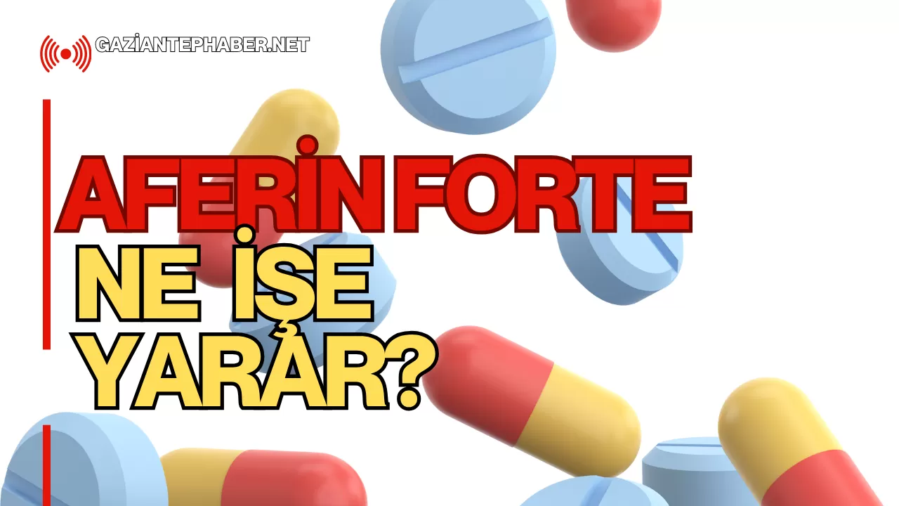 Aferin Forte Ne İşe Yarar?