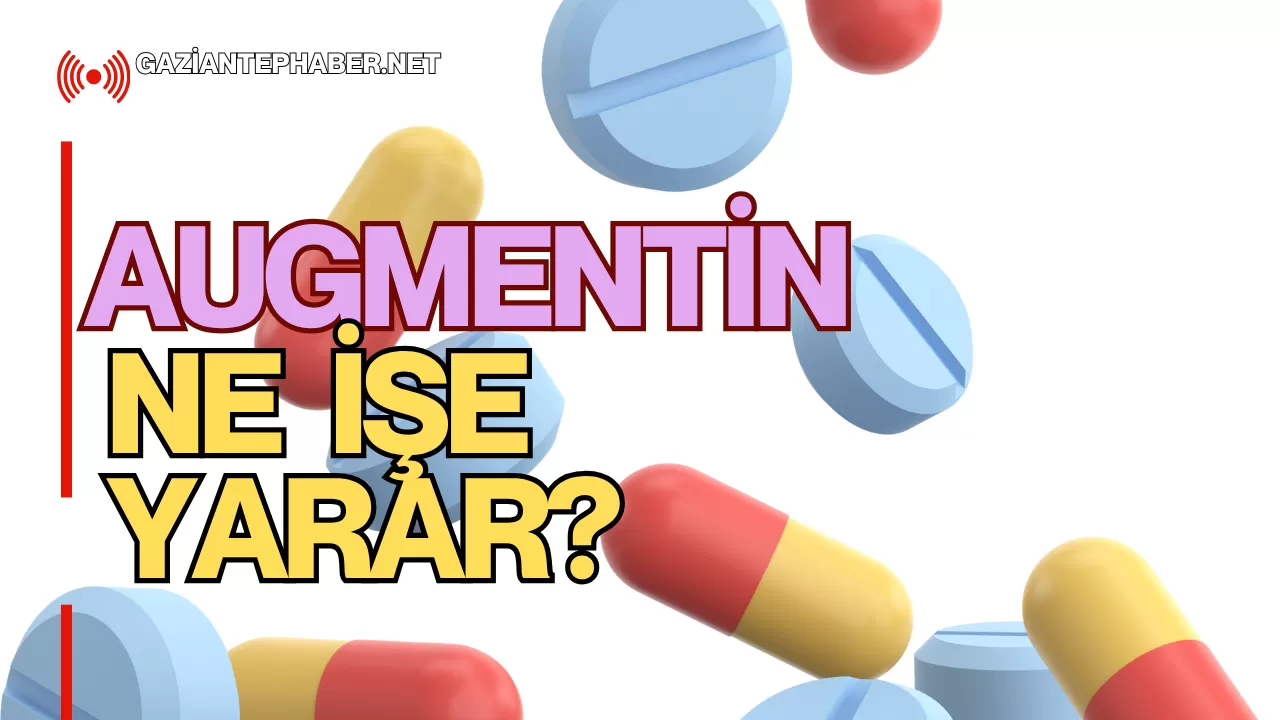 Augmentin Ne İşe Yarar?