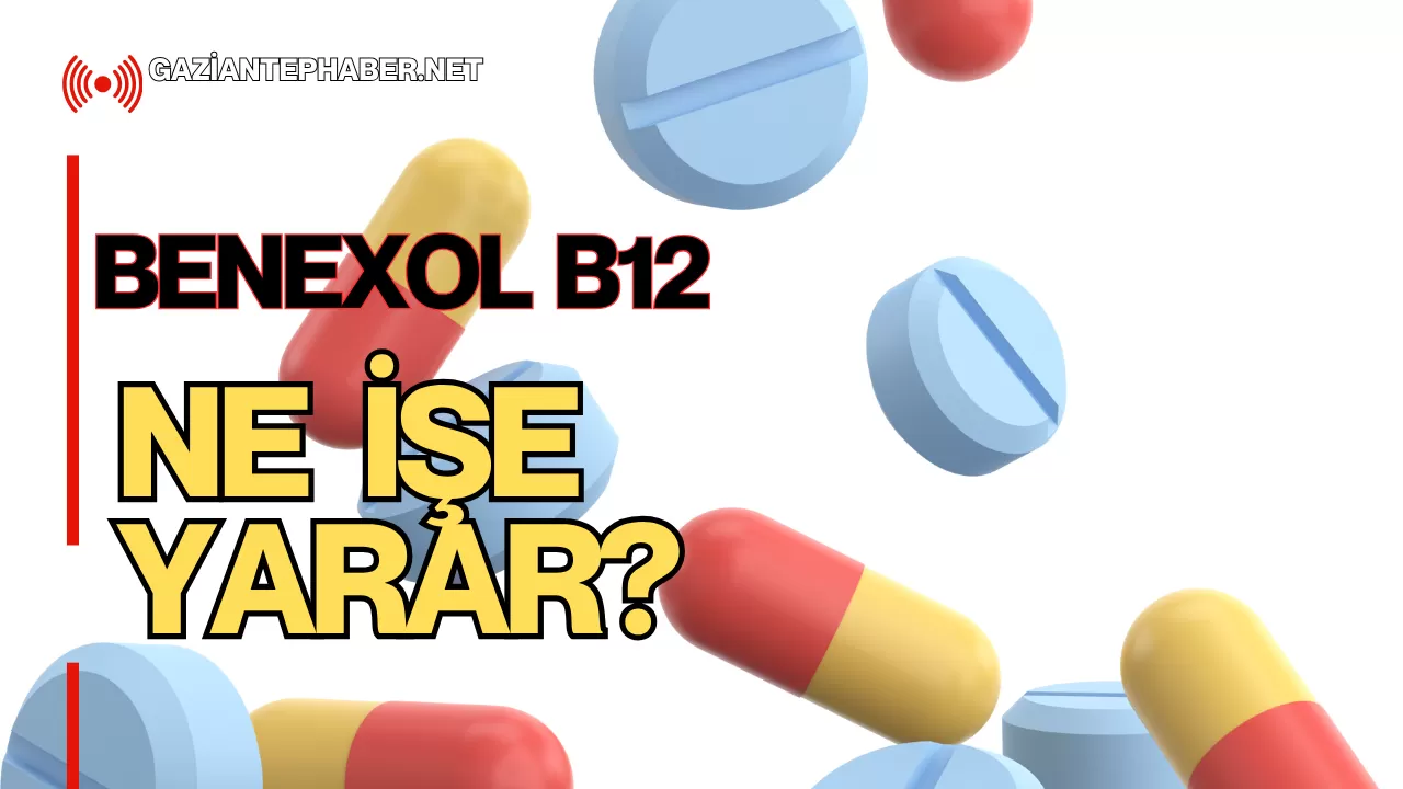 Benexol B12 Ne İşe Yarar?