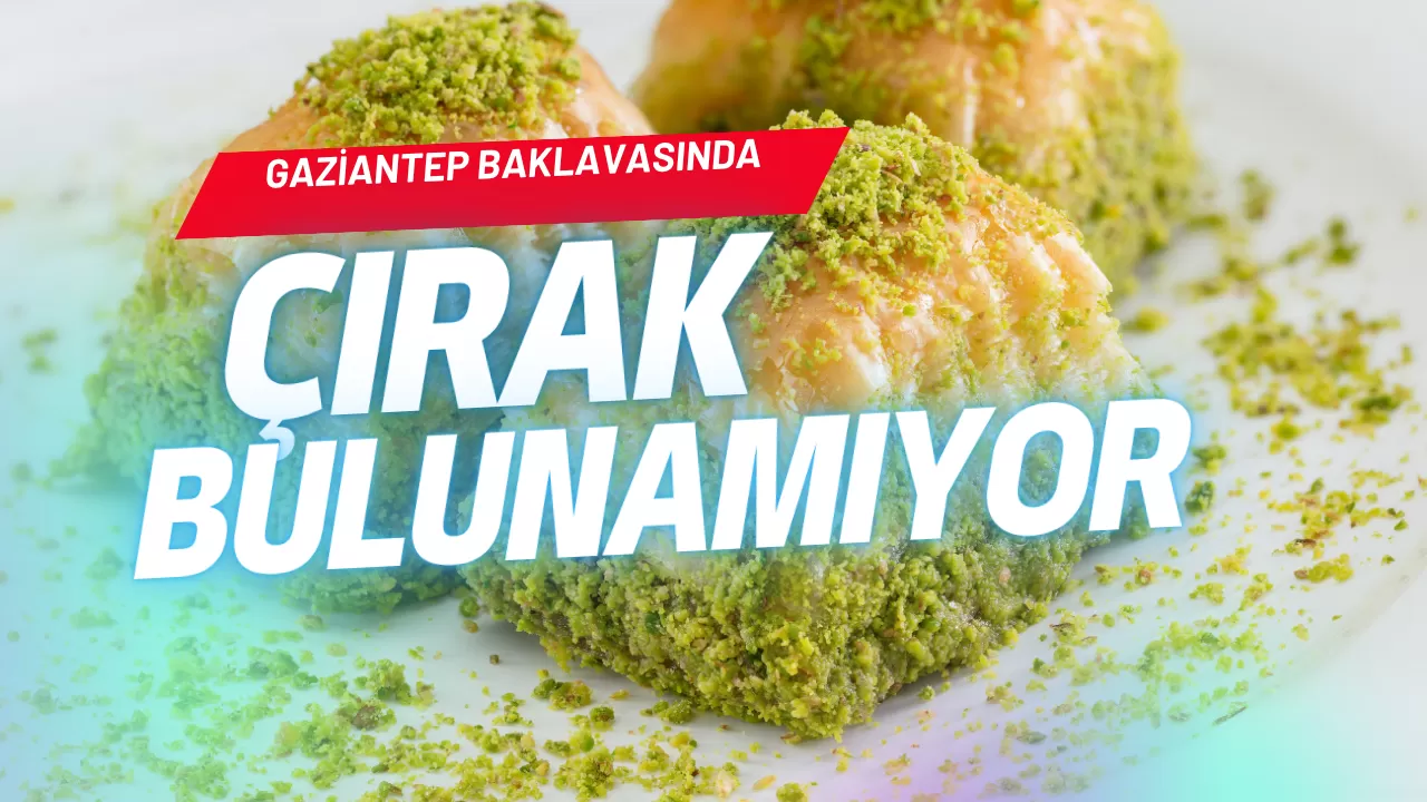 Gaziantep Haber: Gaziantep Baklavasında Çırak Alarmı