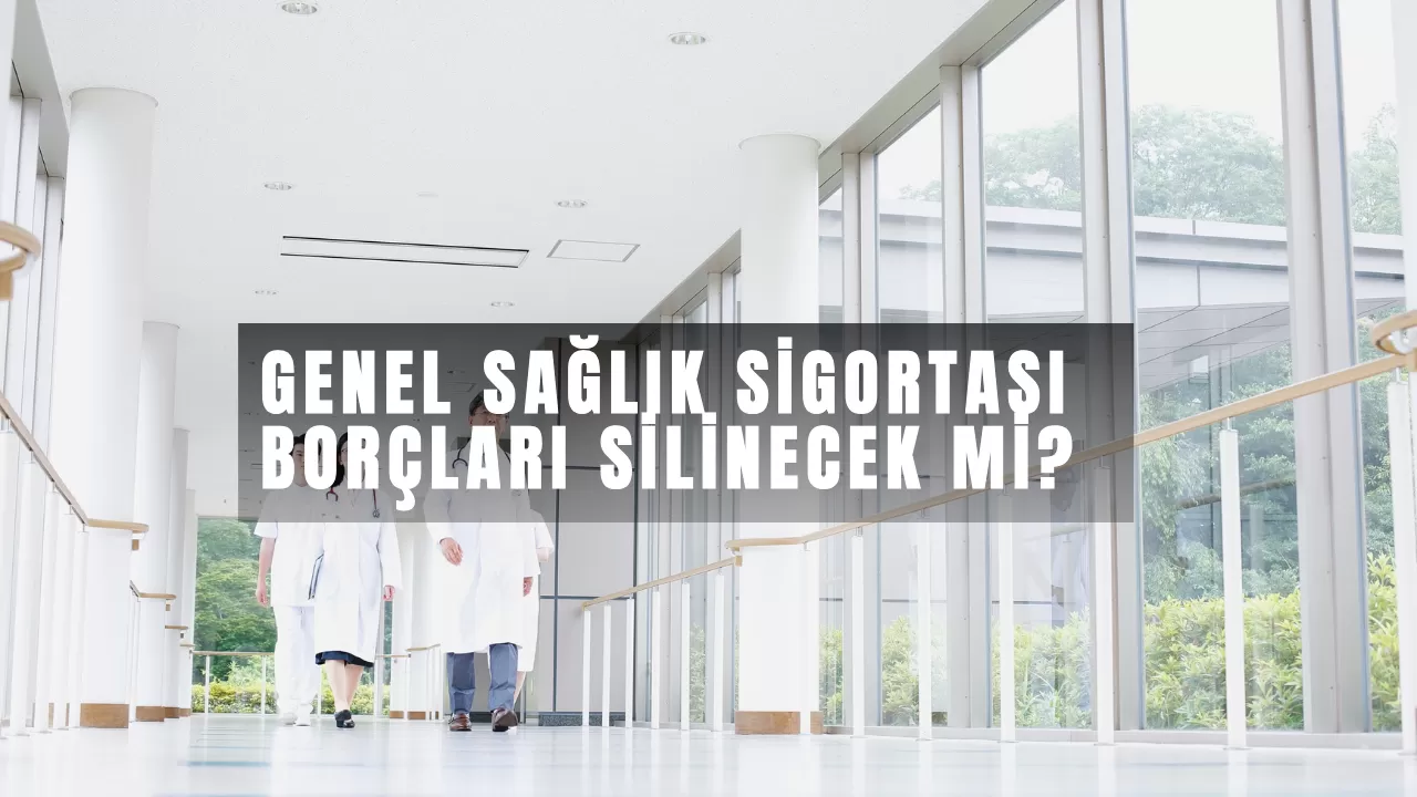 Genel Sağlık Sigortası Borçları İçin Yeni Adım: Milyonlara Erteleme, 1.5 Milyon Kişiye Borç Silme Düzenlemesi