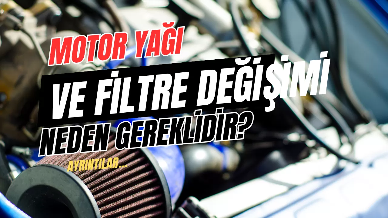 Motor Yağı ve Yağ Filtresi Değişimi