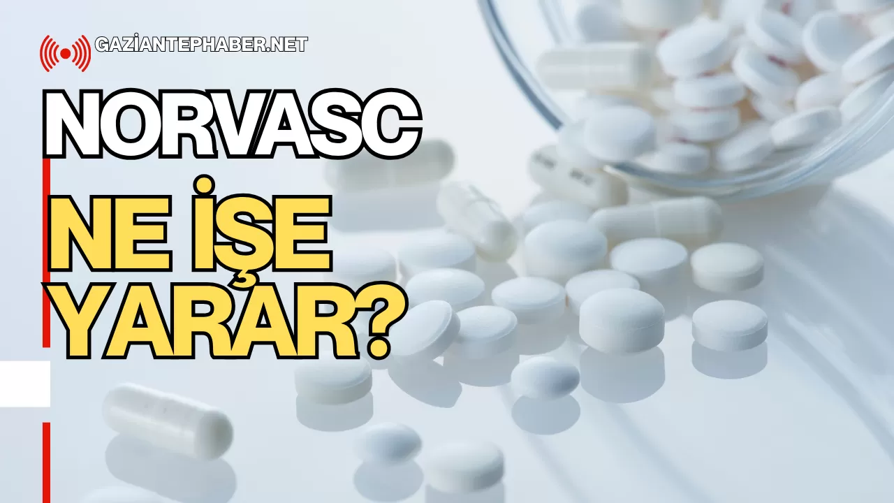 Norvasc (Amlodipin) Ne İşe Yarar?