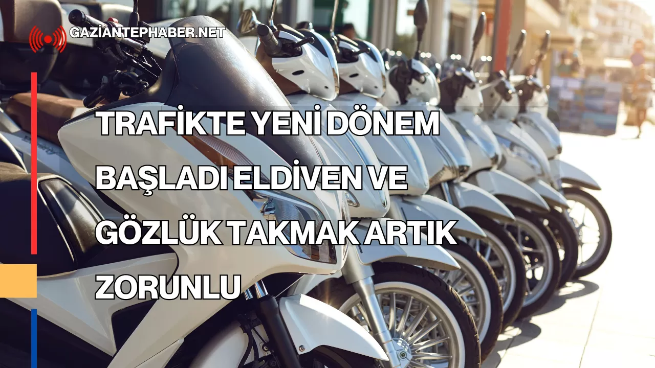 Trafikte Yeni Dönem Başladı Eldiven ve Gözlük Takmak Artık Zorunlu