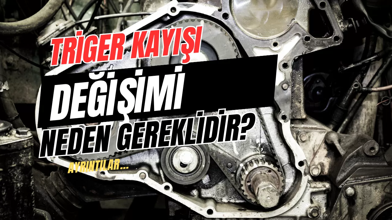 Triger Kayışı Nedir Ne İşe Yarar?