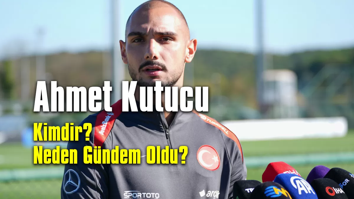 Ahmet Kutucu Kimdir?