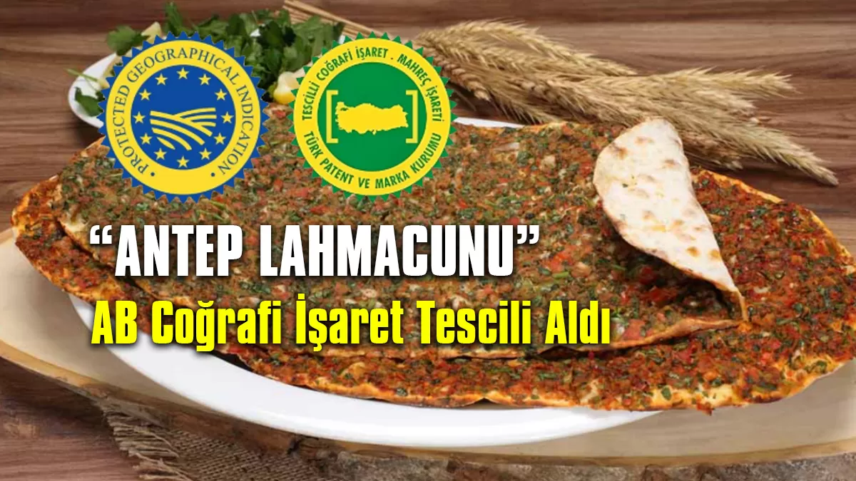 Gaziantep Haber | Antep Lahmacunu AB Coğrafi İşaret Tescili Aldı