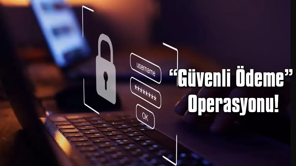 Gaziantep Haber: Gaziantep Dahil 11 İlde Dev “Güvenli Ödeme” Operasyonu