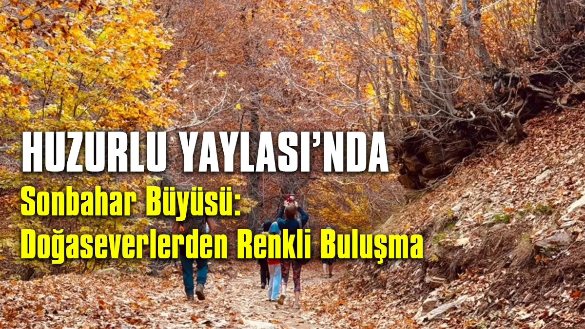 GAZİANTEP HABER | Huzurlu Yaylası’nda Sonbahar Büyüsü