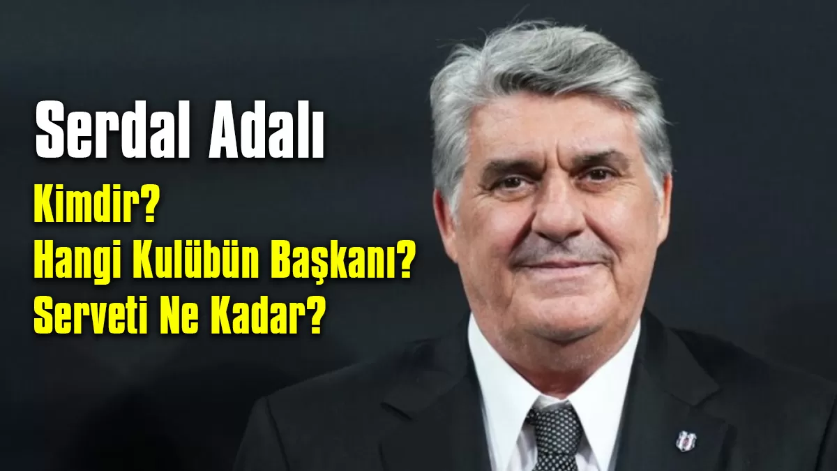 Serdal Adalı Kimdir?