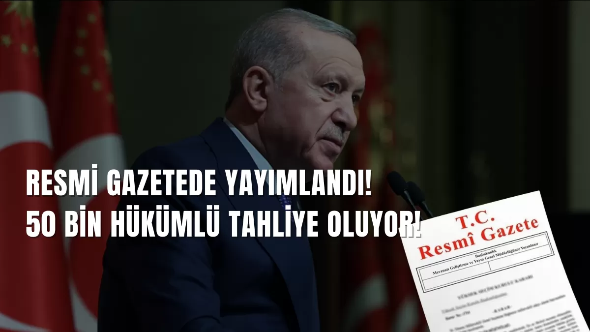 11. Yargı Paketi Resmi Gazete’de: 50 Bin Hükümlüye Tahliye Yolu ve Kapsam Dışı Kalan Suçlar