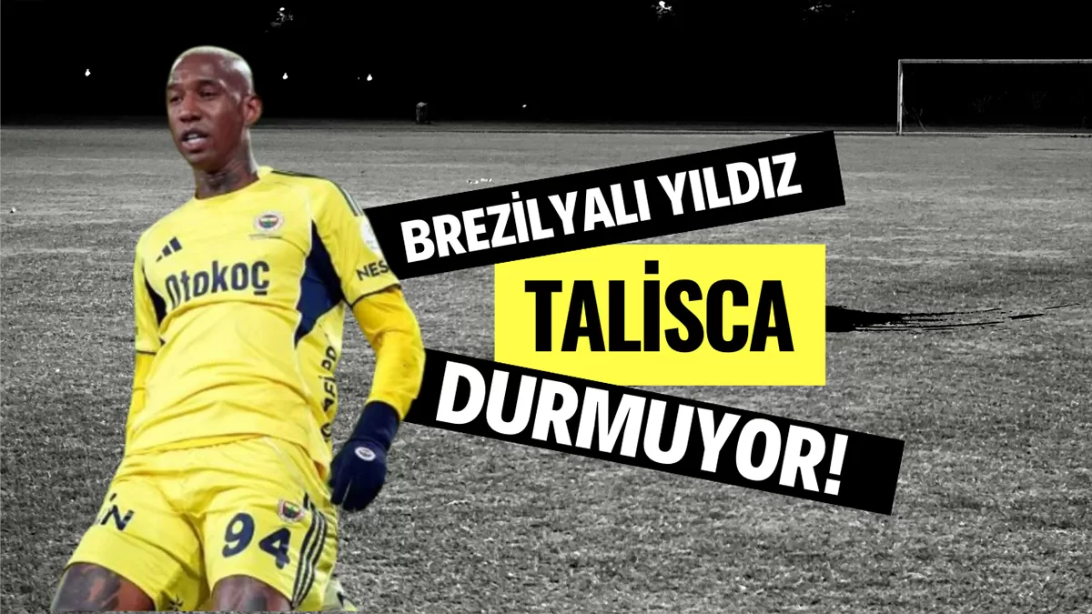 Brezilyalı Yıldız Talisca Durmuyor