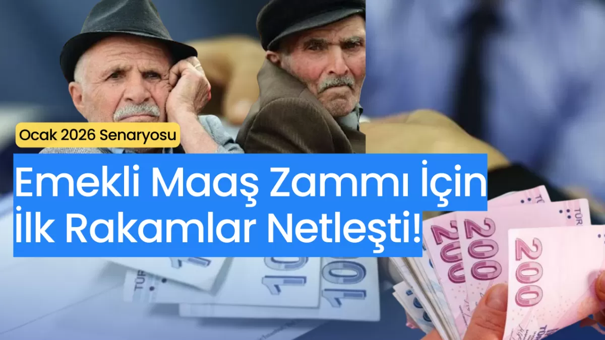 Emekli Maaş Zammı İçin İlk Rakamlar Netleşiyor: Ocak 2026 Senaryosu