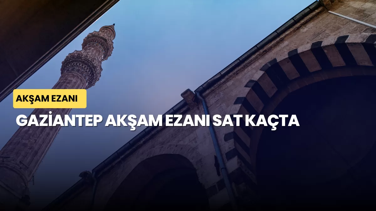 Gaziantep Akşam Ezanı