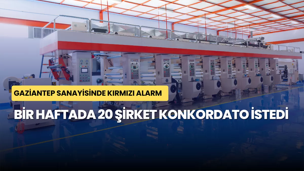 Gaziantep Sanayisinde Kırmızı Alarm: Bir Haftada 20 Şirket Konkordato İstedi