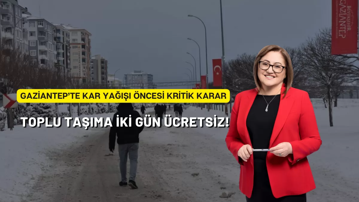 Gaziantep’te Kar Yağışı Öncesi Kritik Karar: Toplu Taşıma İki Gün Ücretsiz!