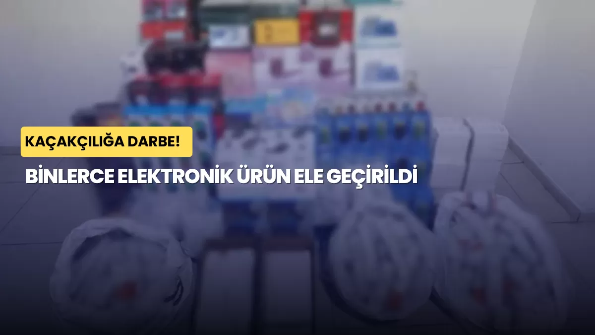 Gaziantep’te Milyonluk Kaçakçılık Darbesi: Binlerce Elektronik Ürün Ele Geçirildi
