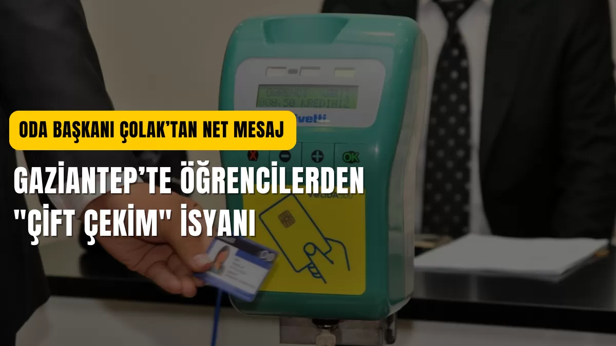 Gaziantep’te Öğrencilerden “Çift Çekim” İsyanı: Oda Başkanı Çolak’tan Net Mesaj
