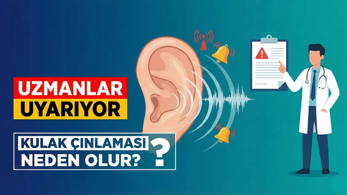 Kulak Çınlaması Neden Olur? Uzmanlar Uyarıyor