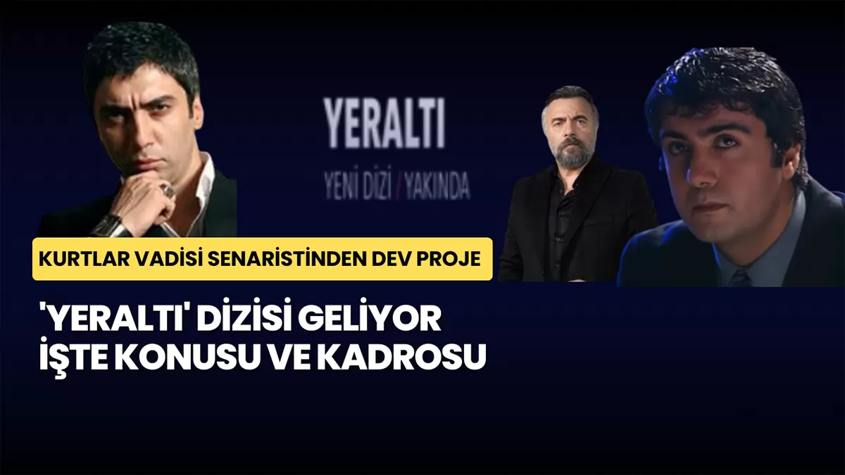 Kurtlar Vadisi Senaristinden Dev Proje: ‘Yeraltı’ Dizisi Geliyor – İşte Konusu ve Kadrosu