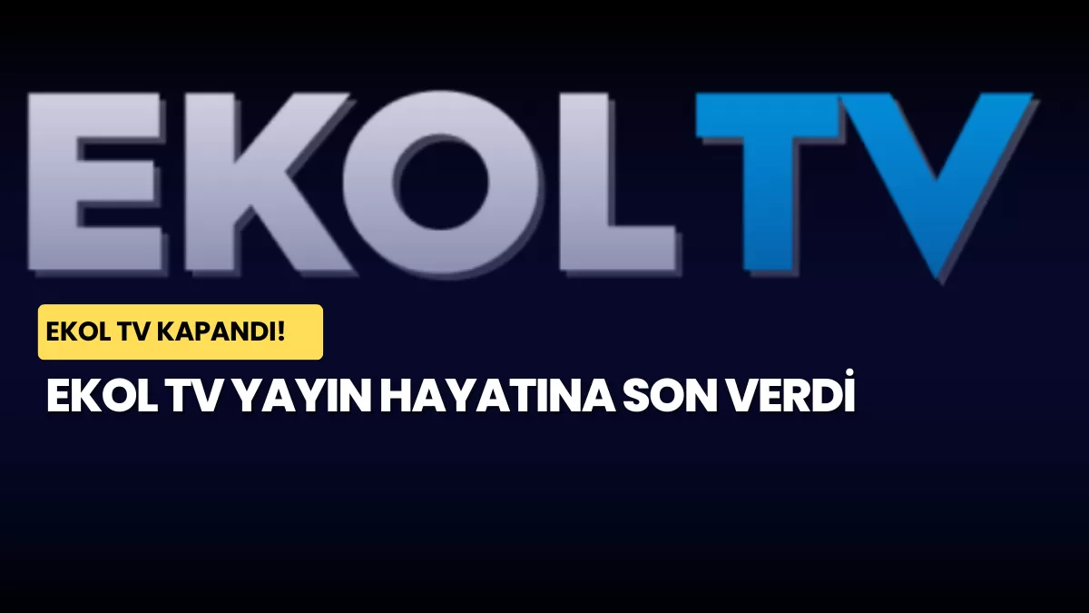 Medya Dünyasında Beklenmedik Veda: Ekol TV Yayın Hayatını Neden Sonlandırdı?