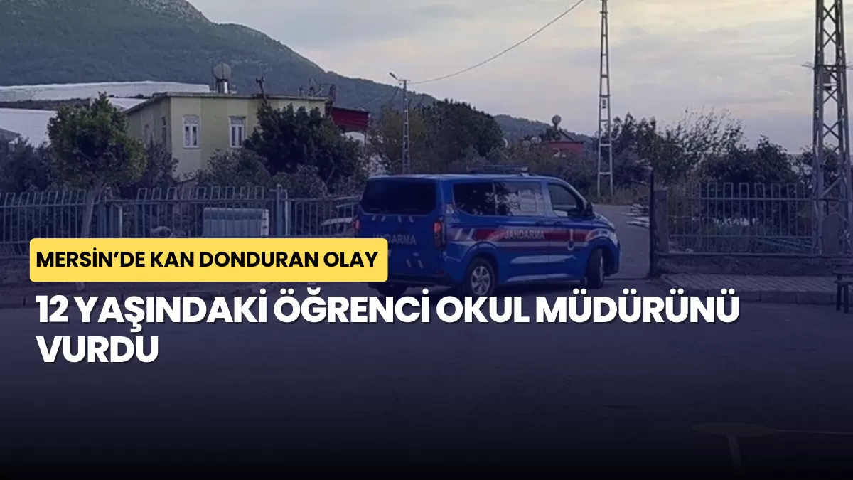 Mersin’de Kan Donduran Olay: 12 Yaşındaki Öğrenci Okul Müdürünü Vurdu