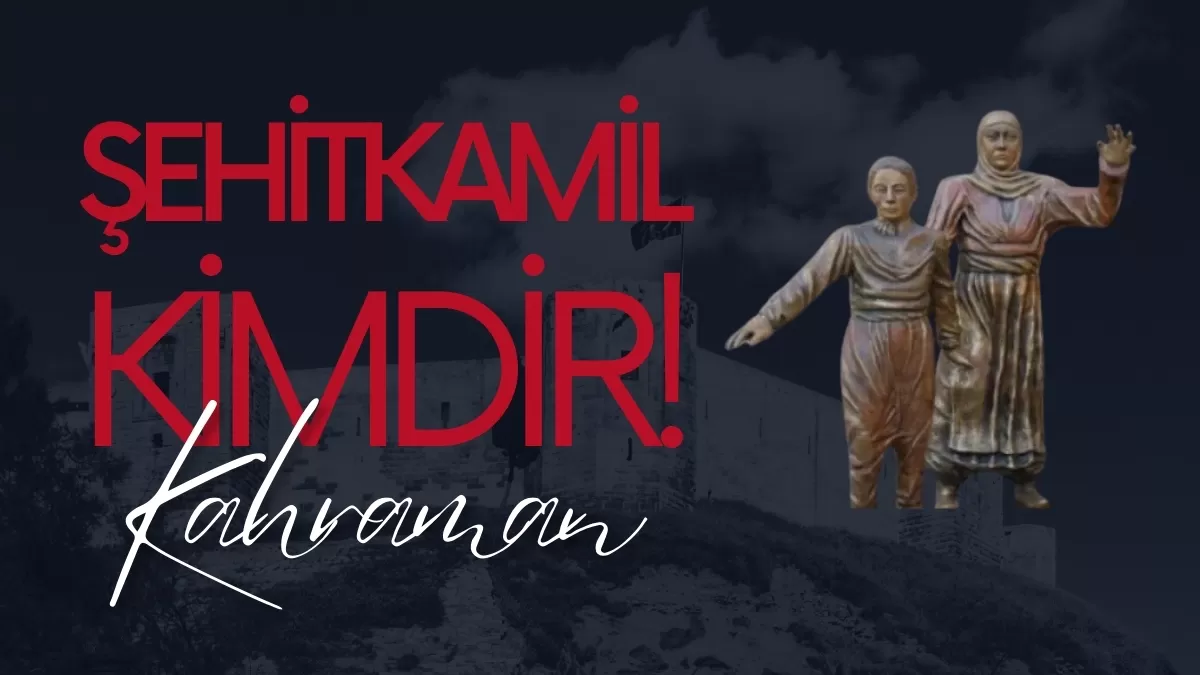 Şehitkâmil Kimdir? Antep’te Bir Çocuğun Yazdığı Kahramanlık Destanı