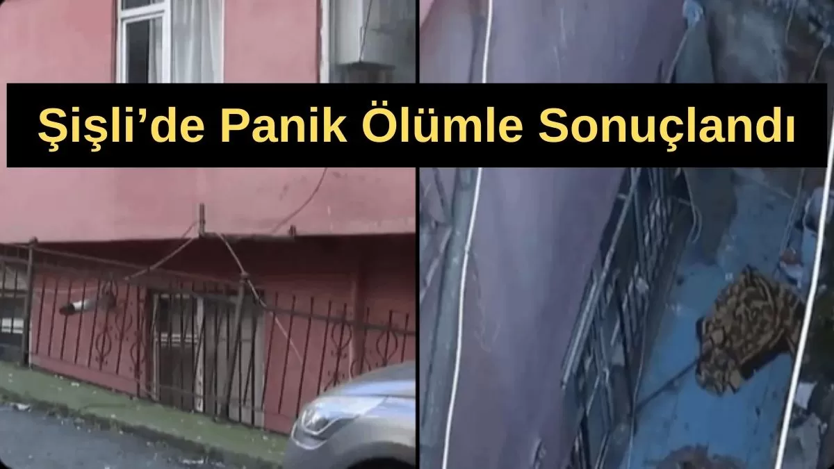 Şişli’de Panik Ölümle Sonuçlandı: Polis İhbarı Trajediye Dönüştü