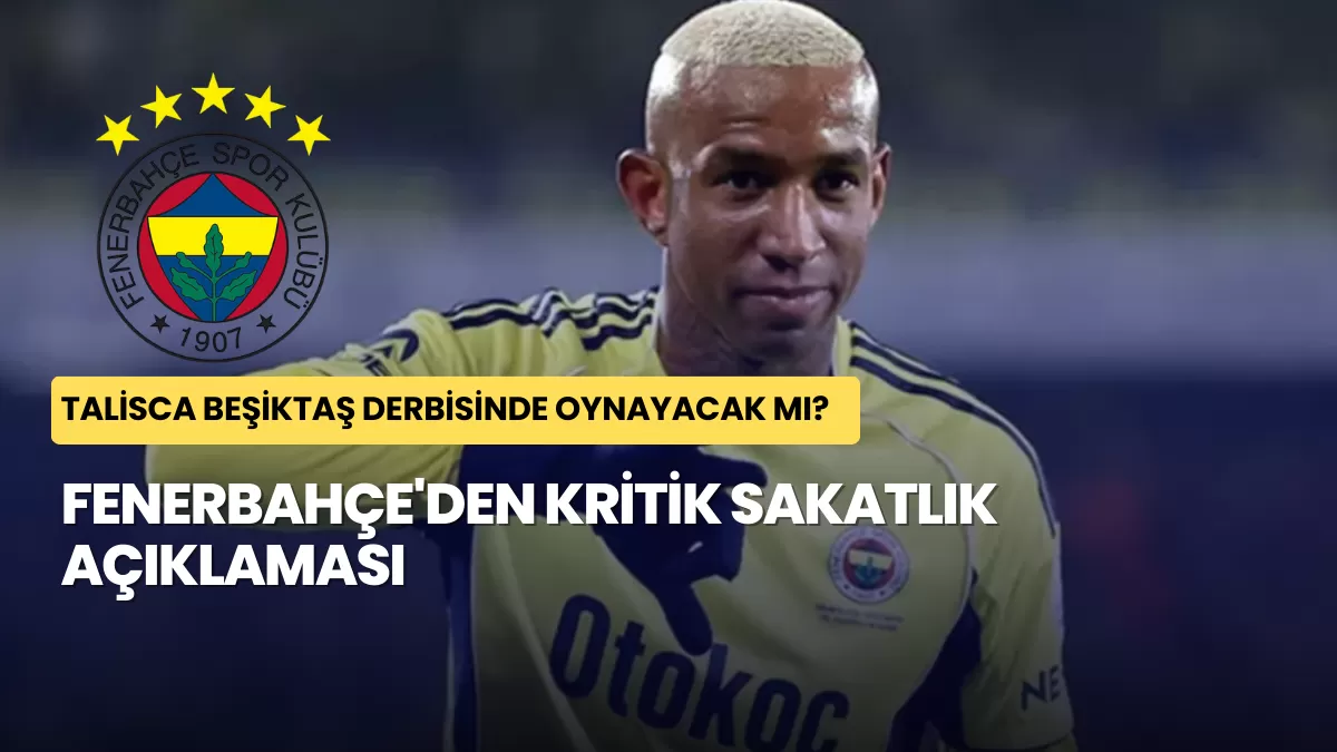 Talisca Beşiktaş Derbisinde Oynayacak mı? Fenerbahçe’den Kritik Sakatlık Açıklaması