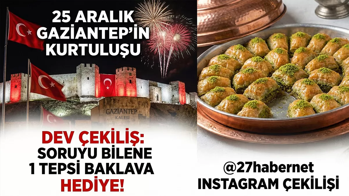 25 Aralık Gaziantep’in Kurtuluşuna Özel Dev Çekiliş: Soruyu Bilene 1 Tepsi Baklava Hediye!