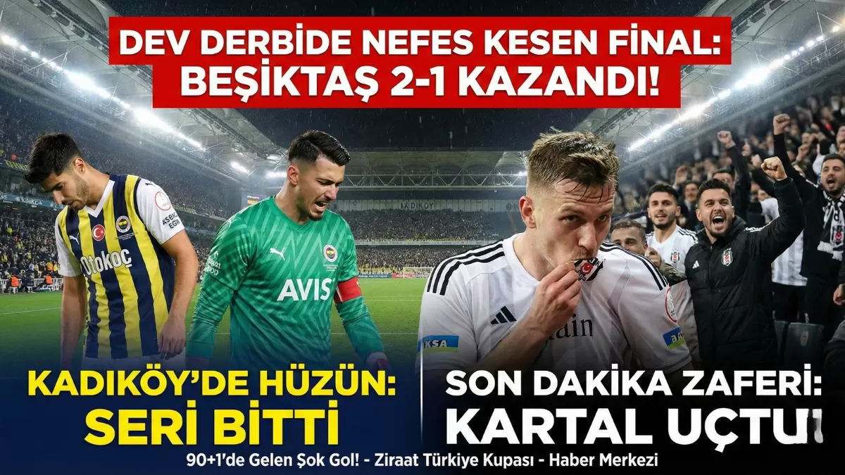 Kadıköy’de Nefes Kesen Gece: Derbide Son Sözü Beşiktaş Söyledi! (1-2)