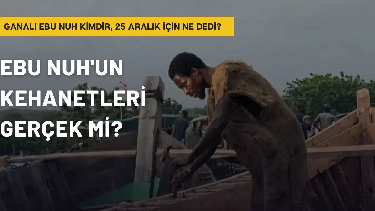 Sosyal Medyayı Ayağa Kaldıran İsim: Ganalı Ebu Nuh Kimdir, 25 Aralık İçin Ne Dedi? İşte Gündem Yaratan Kehanetler