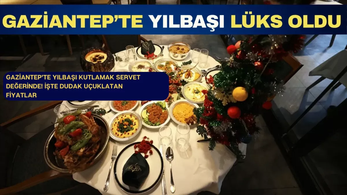 Gaziantep’te Yılbaşı Kutlamak Servet Değerinde! İşte Dudak Uçuklatan Fiyatlar