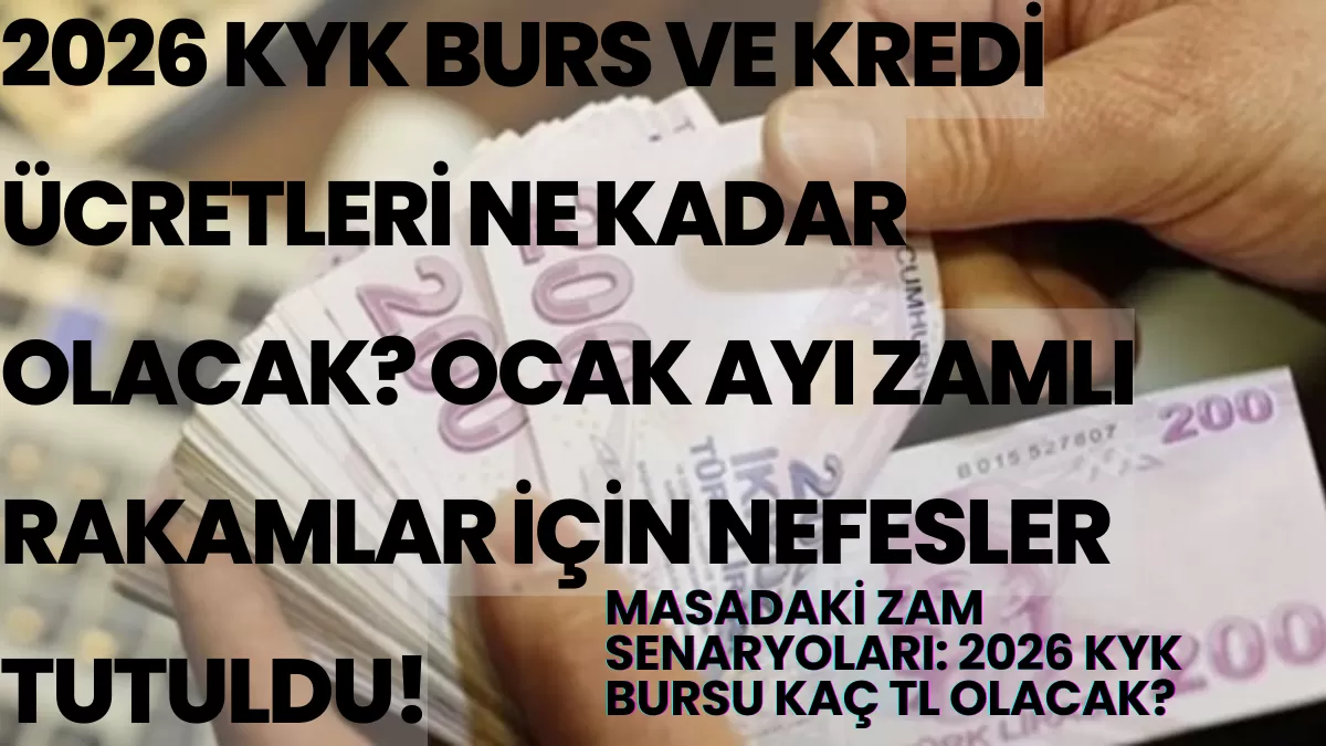 2026 KYK Burs ve Kredi Ücretleri Ne Kadar Olacak? Ocak Ayı Zamlı Rakamlar İçin Nefesler Tutuldu!