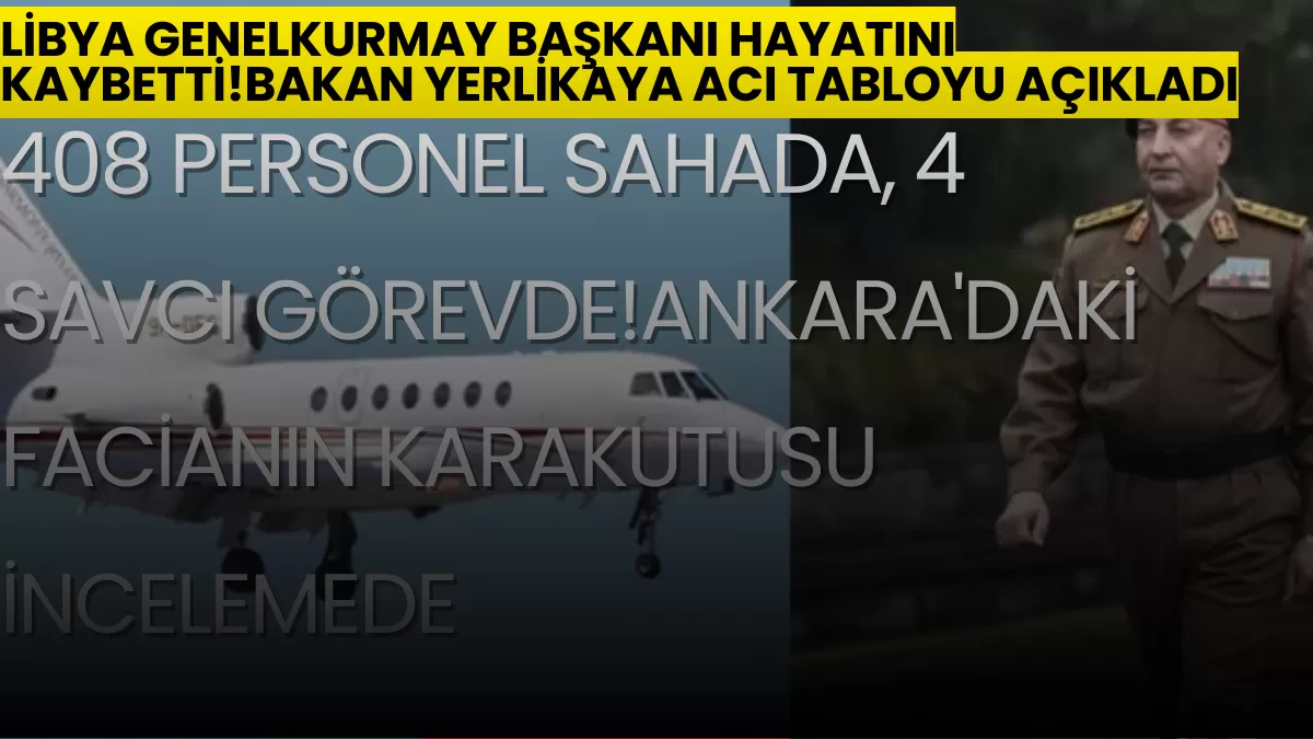 Bakan Yerlikaya: Ses Kayıt Cihazı ve Karakutu Bulundu! Libya Uçağındaki Kritik İsimler Kim?